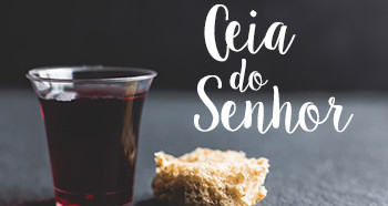 Ceia do Senhor no culto da noite.