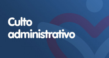 Culto administrativo nesta terça-feira