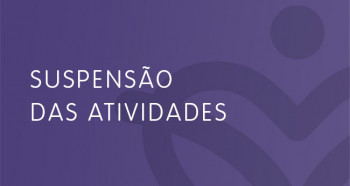 Informações sobre a suspensão das atividades