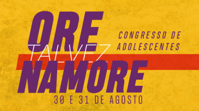 Congresso de Adolescentes "Ore, Talvez Namore"